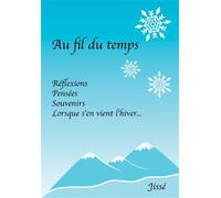 Au Fil du temps Réflexions, Pensées, Souvenirs. Lorsque s'en vient l'Hiver. - David Jisse - Bookelis - broché - Poésie