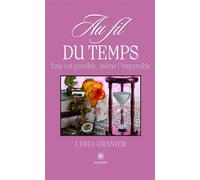 Au fil du temps Tout est possible, même l'impossible - Lydia Granier - Le Lys Bleu - broché - Poésie