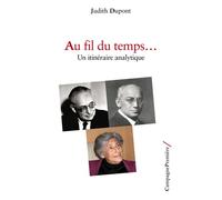 Au fil du temps… Un itinéraire analytique - Judith Dupont - Campagne Premiere - broché - Essai