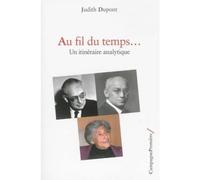 Au fil du temps… Un itinéraire analytique - Judith Dupont - Campagne Premiere - broché - Essai