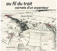 Au fil du trait - Carnets d’un arpenteur - Alexis Pernet - Parentheses Eds - broché - Beau livre