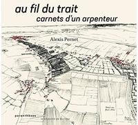 Au fil du trait: Carnets d'un arpenteur