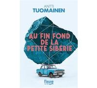 Au fin fond de la petite Sibérie Antti Tuomainen (Auteur), Anne Colin Du Terrail (Traduction)