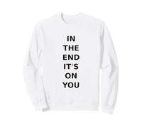 Au Final, C'est sur Vous. Motivation, état d'esprit, Citation. Sweatshirt