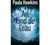 Au fond de l'eau Paula Hawkins (Auteur), Corinne Daniellot (Traduction), Pierre Szczeciner (Traduction)