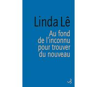 Au fond de l'inconnu pour trouver du nouveau - Linda Lê - Bourgois - broché - Essai