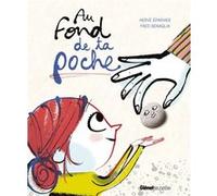 Au fond de ta poche Hervé Eparvier (Auteur), Frédéric Benaglia (Illustration)