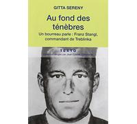 Au fond des ténèbres: Un bourreau parle : Franz Stangl, commandant de Treblinka