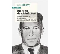 Au Fond Des Ténèbres - Un Bourreau Parle : Franz Strangl, Commandant De Treblinka