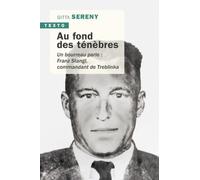 Au fond des ténèbres: Un bourreau parle : Franz Strangl, commandant de Treblinka