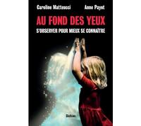 Au fond des yeux - sobserver pour mieux se connaitre S'observer pour mieux se connaître - Caroline matteucci - Slatkine - broché - Essai