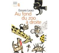 Au fond du zoo à droite: Découvertes récentes et intéressantes sur le règne animal