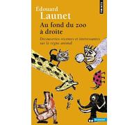 Au fond du zoo à droite: Découvertes récentes et intéressantes sur le règne animal