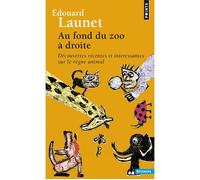 Au fond du zoo à droite Découvertes récentes et intéressantes sur le règne animal - Edouard Launet - Points - Poche - Essai