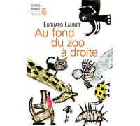 Au fond du zoo à droite Découvertes récentes et intéressantes sur le règne animal - Edouard Launet - Seuil - broché - Etude