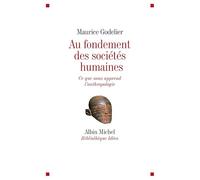Au fondement des sociétés humaines Maurice Godelier (Auteur)