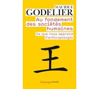 Au fondement des sociétés humaines : Ce que nous apprend l'anthropologie