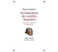 Au fondement des sociétés humaines Maurice Godelier (Auteur)