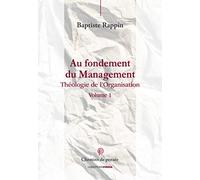 Au fondement du management : Théologie de l'organisation - Tome 1