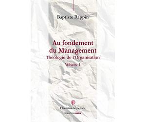 Au fondement du management : Théologie de l'organisation - Tome 1