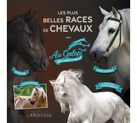 Béatrix Lot – Au galop : Les plus belles races de chevaux – Broché – Larousse