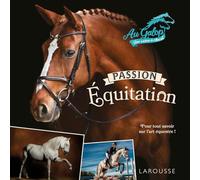 Collectif – Au Galop – Passion équitation – Guide – Larousse – Relié