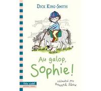 Au galop, Sophie ! Dick King-Smith (Auteur), Marie Leymarie (Traduction), Hannah Shaw (Illustration)