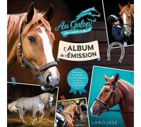 AU GALOP, une saison à cheval, l'album de l'émission - Béatrix Lot - Larousse - cartonné - Document jeunesse