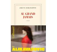 Jakuta Alikavazovic – Au grand jamais – Roman – Broché – Gallimard