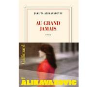 Jakuta Alikavazovic – Au grand jamais – Roman – Broché – Gallimard