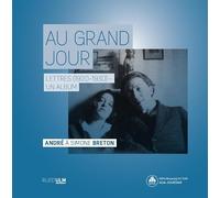 Au grand jour: Lettres (1920-1930, un album. André à Simone Breton