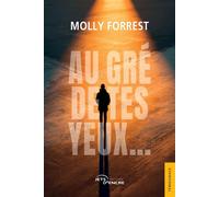 Au gré de tes yeux... - Molly Forrest - Jets D'encre - broché - Témoignage