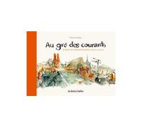 Au gré des courants Carnet de pérégrinations à Amboise et alentour - Simon Hureau - Boite A Bulles - broché - Livre