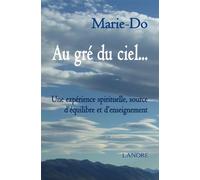 Au gré du ciel... Une expérience spirituelle, source d'équilibre et d'enseignement