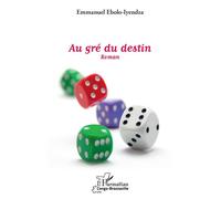Au gré du destin. Roman - Emmanuel Ebolo Iyendza - L'harmattan - broché - Roman