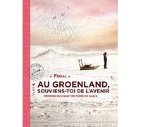 Au Groenland, souviens-toi de l'avenir: Mémoire du vivant en terre de glace