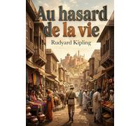 Au hasard de la vie: Des récits poignants et exotiques de Rudyard Kipling, explorant l'Inde coloniale et la complexité des relations humaines.
