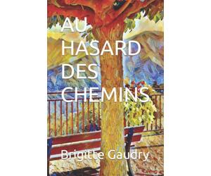 AU HASARD DES CHEMINS