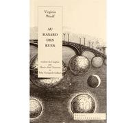 Au hasard des rues Une aventure londoniennepostface de Philippe Blanchon traduit de l'anglais par Marie-José Tramuta et Toby Gemperle Gilbert - Virginia Woolf - Interferences Eds - broché - Roman