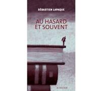 Au hasard et souvent Sébastien Lapaque (Auteur)