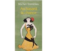Au hasard la chance Michel Tremblay (Auteur)