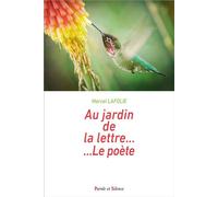 Au jardin de la lettre ... Le poète - Marcel Lafolie - Parole Et Silence Eds - broché - Témoignage