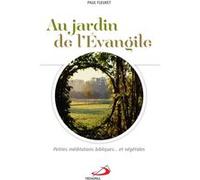 Au Jardin De L'evangile - Petites Méditations Bibliques - Et Végétales