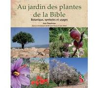 Au jardin des plantes de la Bible botanique, symboles et usages (0000)