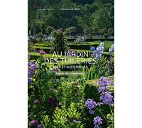 Au jardin des Tuileries hier et aujourd'hui: Guide du promeneur