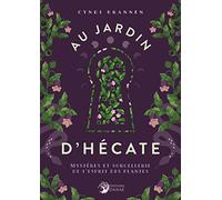 Au jardin d'Hécate - Mystères et sorcellerie de l'esprit des plantes