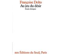 Au jeu du désir. Essais cliniques