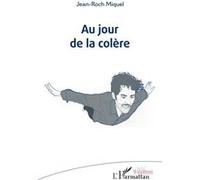 Au jour de la colère - Jean-Roch Miquel - L'harmattan - broché - Théâtre
