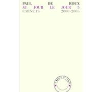Au jour le jour 5 Carnets 2000-2005 - Paul De Roux - Bruit Du Temps - broché - Poésie