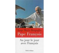 Au jour le jour avec francois - Pape François - Parole Et Silence Eds - broché - Essai